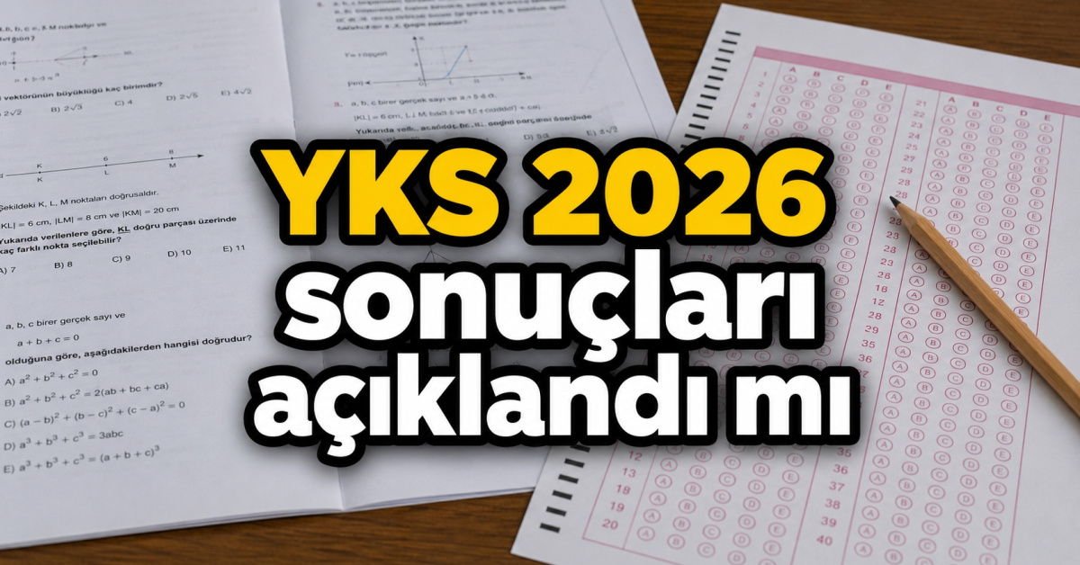 YKS SONUCU SORGULAMA EKRANI e-Devlet ÖSYM: 2026 YKS sonuçları açıklandı mı ve ne zaman açıklanacak? YKS sonuçları erken açıklanır mı?