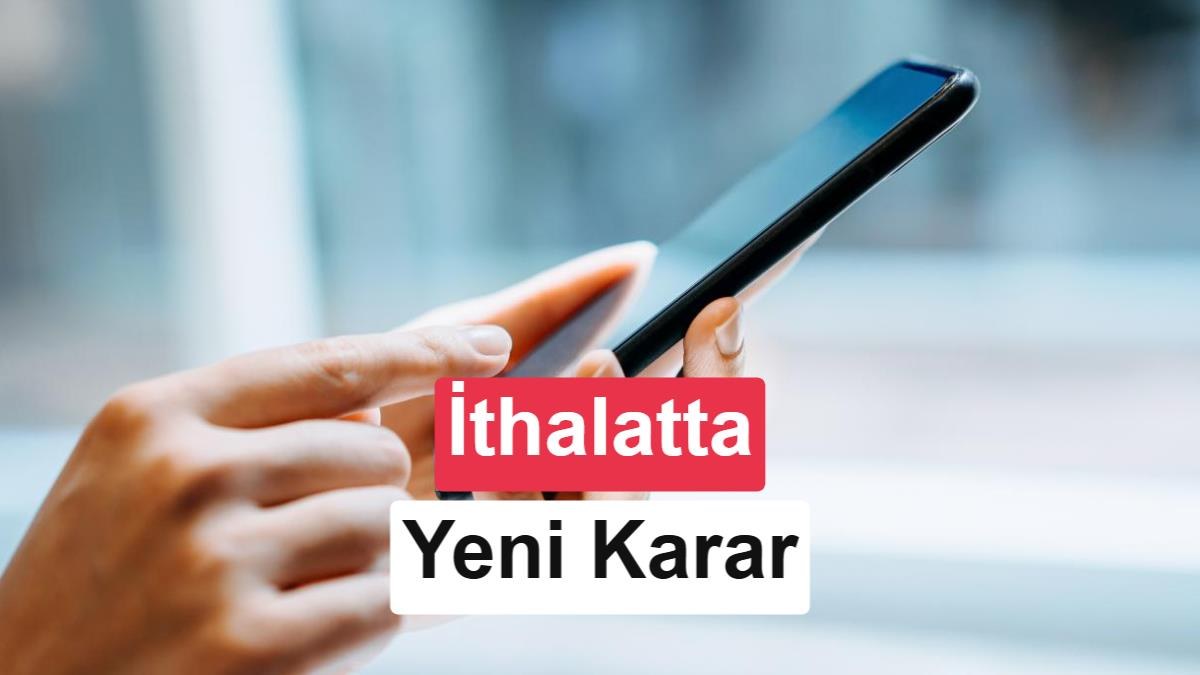 Ticaret Bakanlığı'nın Gözetim Hamlesi: Akıllı Telefon İthalatı